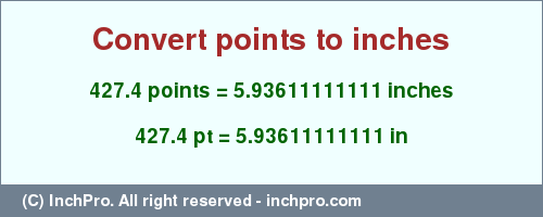 Result converting 427.4 points to inches = 5.93611111111 inches