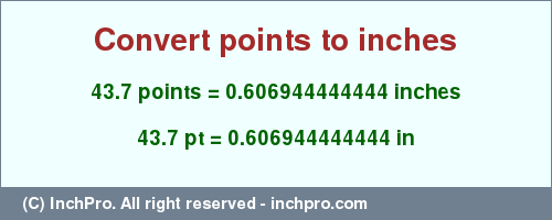 Result converting 43.7 points to inches = 0.606944444444 inches