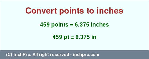 Result converting 459 points to inches = 6.375 inches