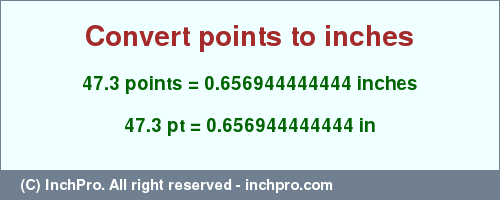 Result converting 47.3 points to inches = 0.656944444444 inches