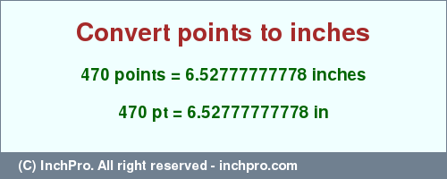 Result converting 470 points to inches = 6.52777777778 inches