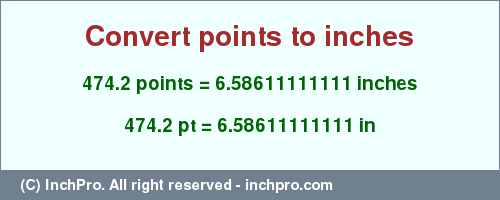 Result converting 474.2 points to inches = 6.58611111111 inches