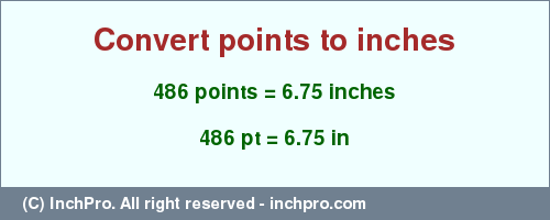 Result converting 486 points to inches = 6.75 inches
