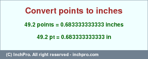 Result converting 49.2 points to inches = 0.683333333333 inches