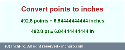 Result converting 492.8 points to inches = 6.84444444444 inches