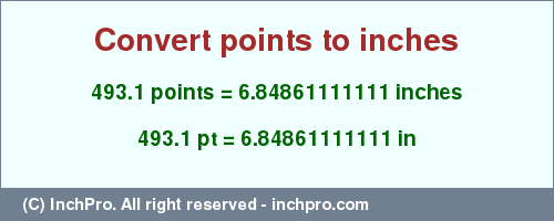 Result converting 493.1 points to inches = 6.84861111111 inches