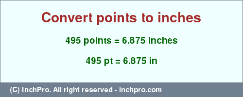 Result converting 495 points to inches = 6.875 inches