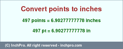 Result converting 497 points to inches = 6.90277777778 inches