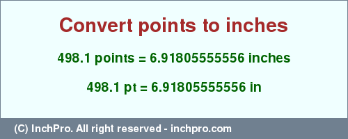 Result converting 498.1 points to inches = 6.91805555556 inches