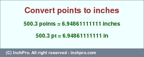 Result converting 500.3 points to inches = 6.94861111111 inches