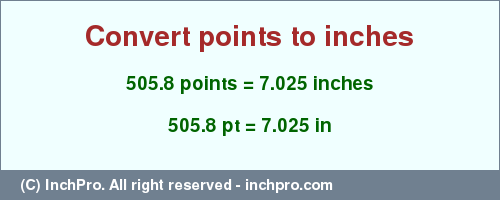 Result converting 505.8 points to inches = 7.025 inches