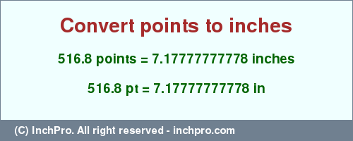 Result converting 516.8 points to inches = 7.17777777778 inches