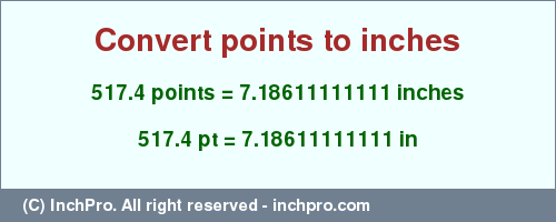 Result converting 517.4 points to inches = 7.18611111111 inches
