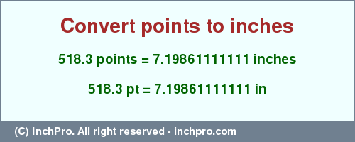 Result converting 518.3 points to inches = 7.19861111111 inches
