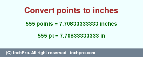 Result converting 555 points to inches = 7.70833333333 inches