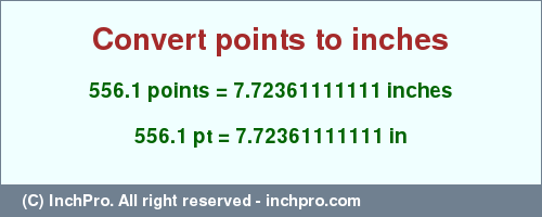 Result converting 556.1 points to inches = 7.72361111111 inches
