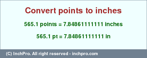 Result converting 565.1 points to inches = 7.84861111111 inches
