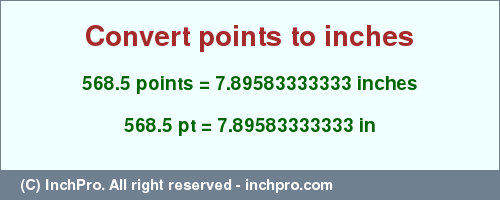 Result converting 568.5 points to inches = 7.89583333333 inches
