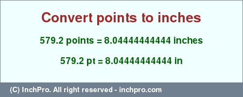 Result converting 579.2 points to inches = 8.04444444444 inches