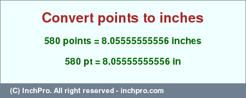 Result converting 580 points to inches = 8.05555555556 inches
