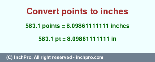 Result converting 583.1 points to inches = 8.09861111111 inches