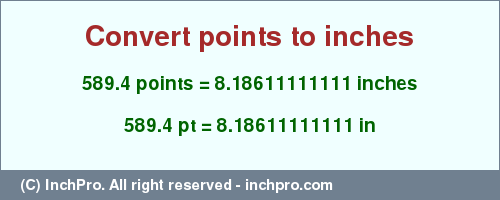 Result converting 589.4 points to inches = 8.18611111111 inches