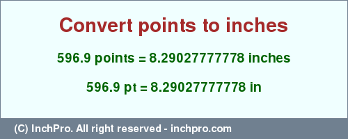 Result converting 596.9 points to inches = 8.29027777778 inches