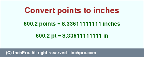 Result converting 600.2 points to inches = 8.33611111111 inches