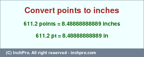 Result converting 611.2 points to inches = 8.48888888889 inches