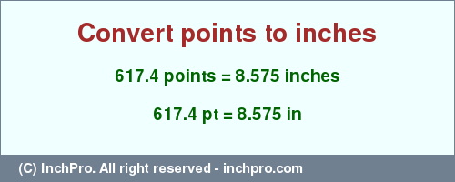 Result converting 617.4 points to inches = 8.575 inches