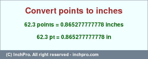 Result converting 62.3 points to inches = 0.865277777778 inches