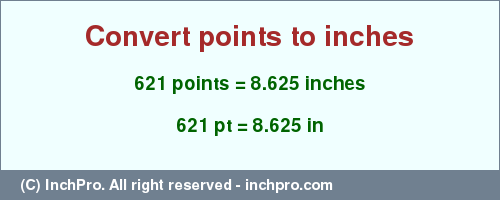 Result converting 621 points to inches = 8.625 inches