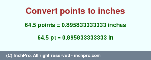 Result converting 64.5 points to inches = 0.895833333333 inches