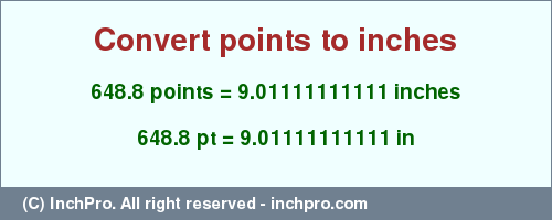 Result converting 648.8 points to inches = 9.01111111111 inches