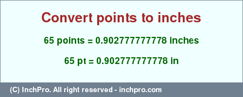 Result converting 65 points to inches = 0.902777777778 inches