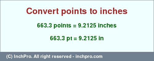 Result converting 663.3 points to inches = 9.2125 inches