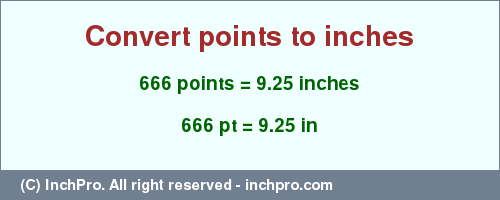 Result converting 666 points to inches = 9.25 inches