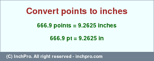 Result converting 666.9 points to inches = 9.2625 inches