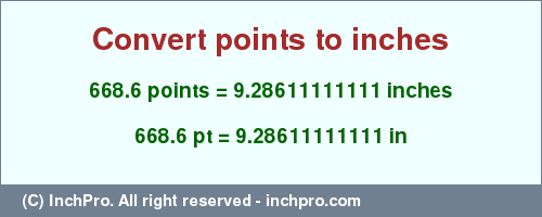 Result converting 668.6 points to inches = 9.28611111111 inches