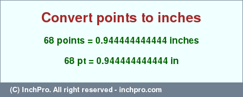 Result converting 68 points to inches = 0.944444444444 inches