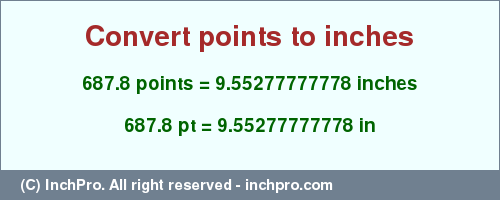 Result converting 687.8 points to inches = 9.55277777778 inches