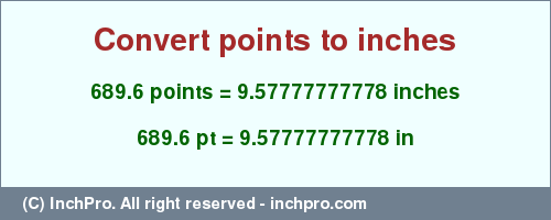 Result converting 689.6 points to inches = 9.57777777778 inches