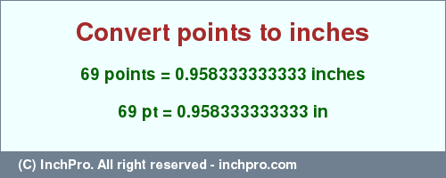 Result converting 69 points to inches = 0.958333333333 inches