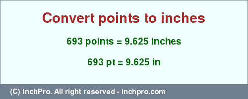 Result converting 693 points to inches = 9.625 inches