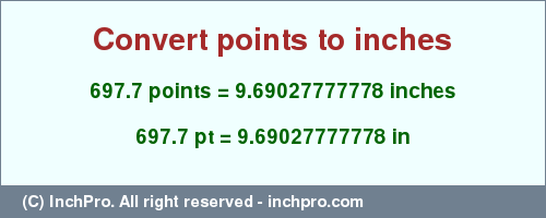 Result converting 697.7 points to inches = 9.69027777778 inches