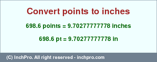 Result converting 698.6 points to inches = 9.70277777778 inches