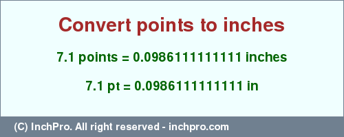 Result converting 7.1 points to inches = 0.0986111111111 inches