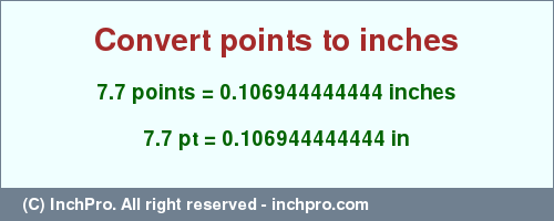 Result converting 7.7 points to inches = 0.106944444444 inches