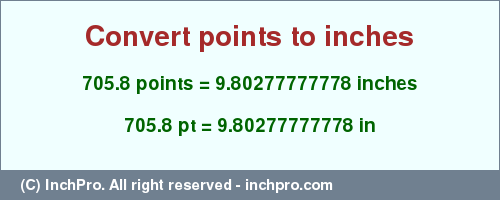 Result converting 705.8 points to inches = 9.80277777778 inches