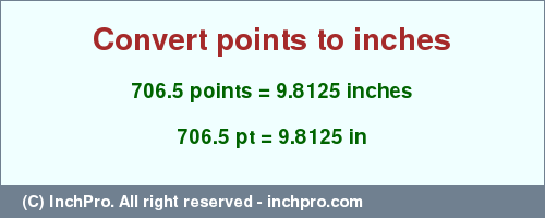 Result converting 706.5 points to inches = 9.8125 inches